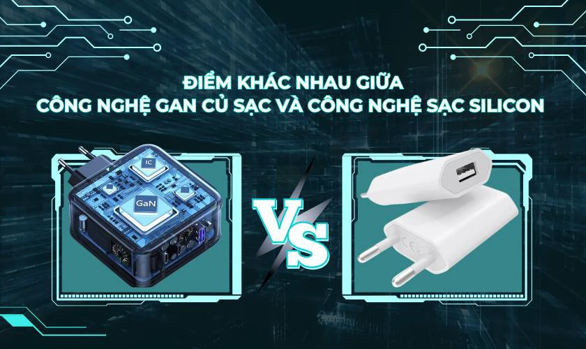 Công nghệ GaN củ sạc và công nghệ sạc Silicon có gì khác biệt