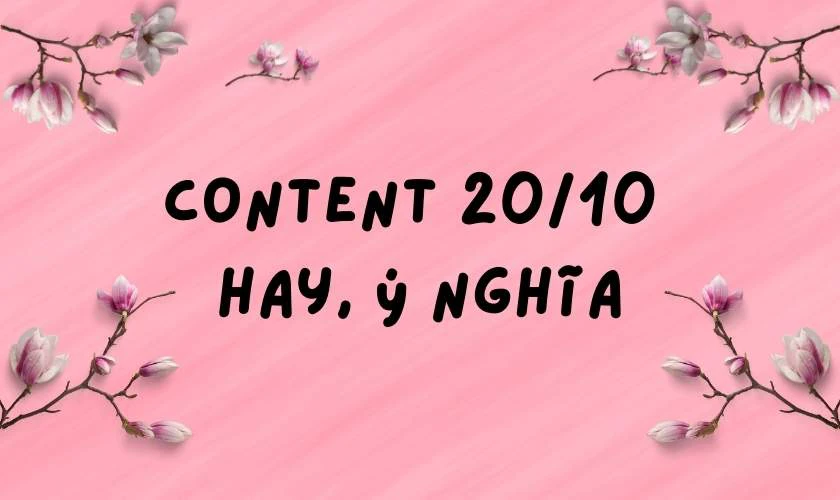 Content 20/10 hay, ý nghĩa