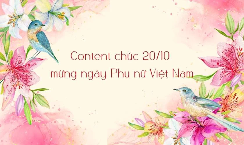 Content chúc 20/10 mừng ngày Phụ nữ Việt Nam