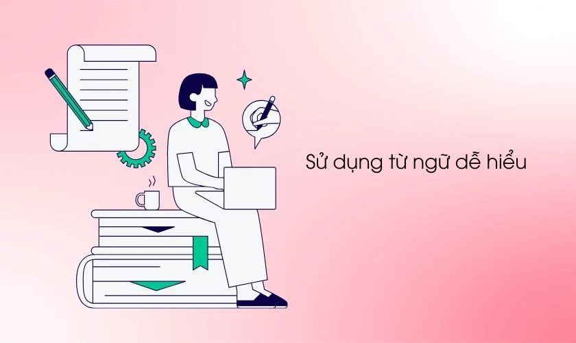 Sử dụng từ ngữ gần gũi, dễ hiểu