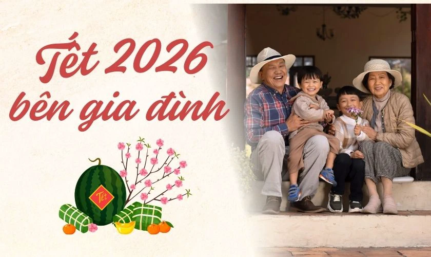 Content Tết 2026 bên gia đình
