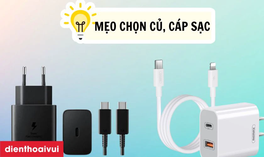 Cách chọn cáp sạc, củ sạc