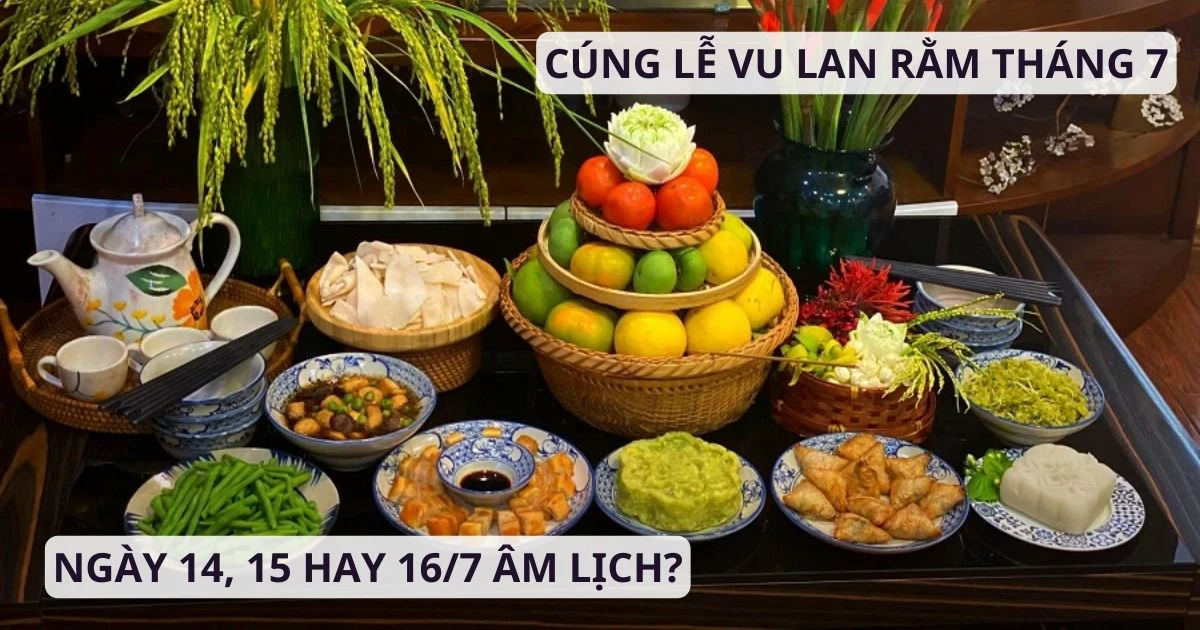 Ngày cúng lễ Vu lan Rằm tháng 7