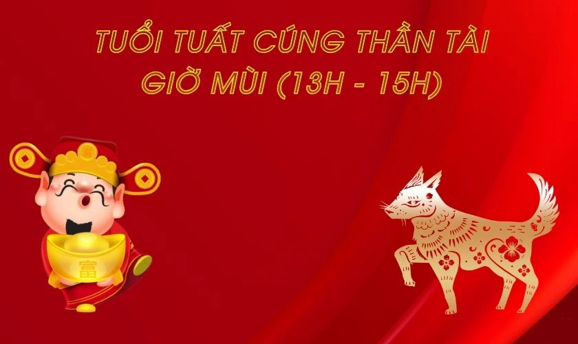 Tuổi Tuất cúng Thần Tài giờ nào tốt 2026
