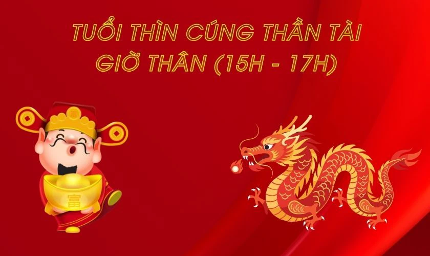 Tuổi Thìn cúng Thần Tài giờ nào tốt 2026
