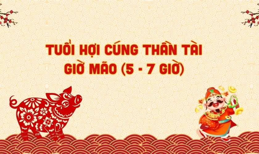 Tuổi Hợi cúng thần tài giờ nào tốt 2025