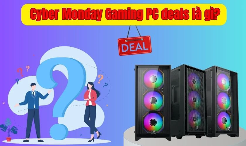 Cyber Monday Gaming PC deals là gì?