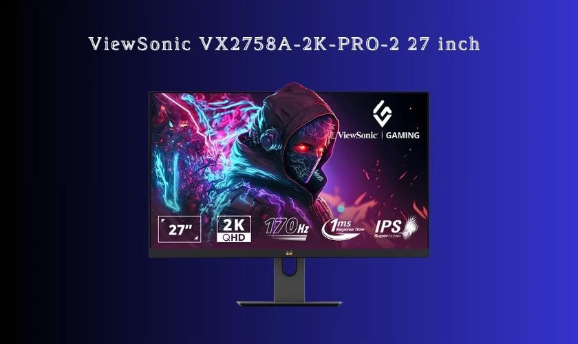 ViewSonic VX2758A-2K-PRO-2 27 inch - Màn hình gaming chiến game đỉnh không thể bỏ lỡ