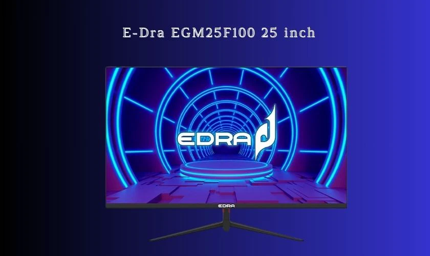 Màn hình Gaming E-Dra EGM25F100 25 inch deals tốt chốt liền tay Cyber Monday