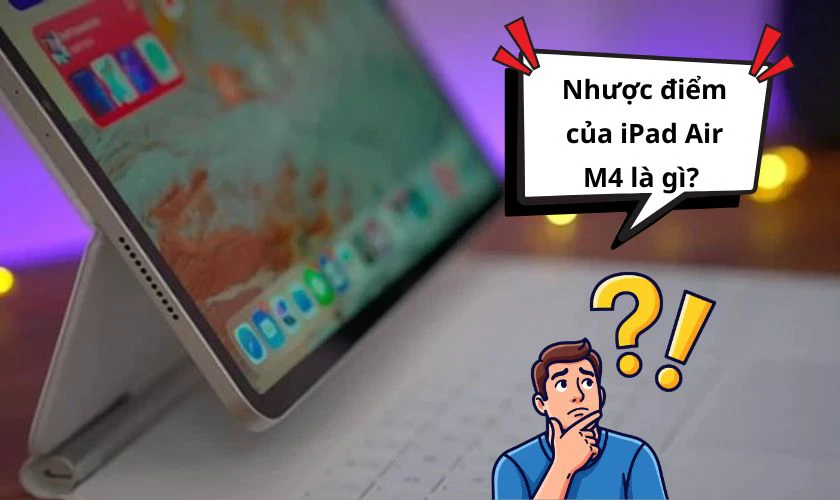 Nhược điểm của iPad Air M4