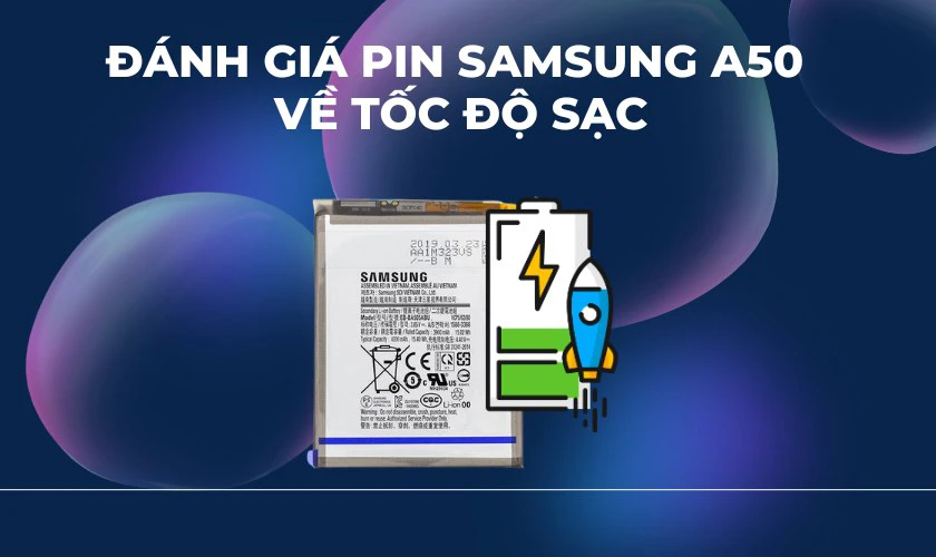 Đánh giá pin Samsung A50 về tốc độ sạc