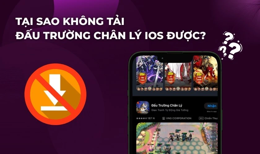 Tại sao không tải Đấu Trường Chân Lý iOS được
