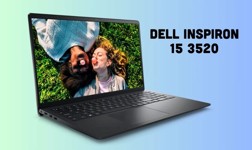 Dell Inspiron 15 3520 - TOP laptop khuyến mãi Black Friday nên mua