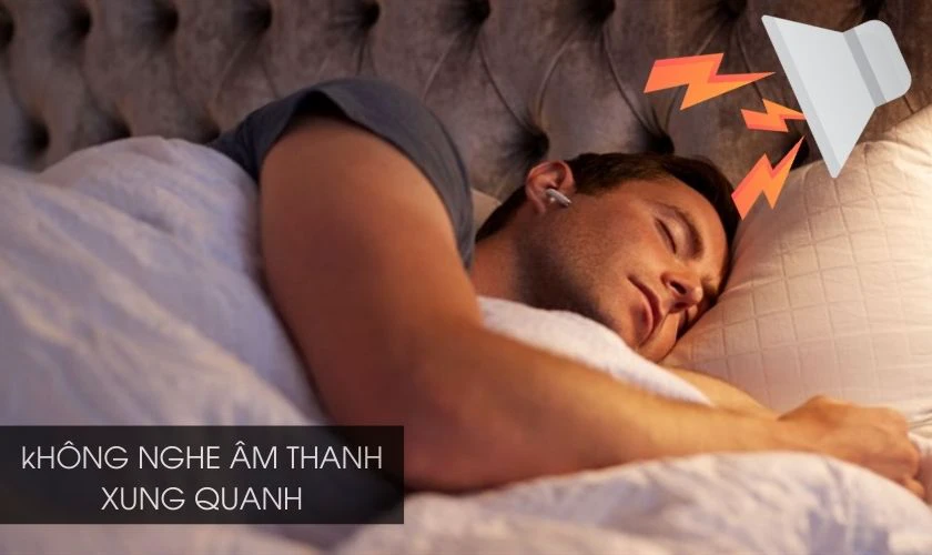 Hạn chế khả năng nghe các âm thanh thực bên ngoài
