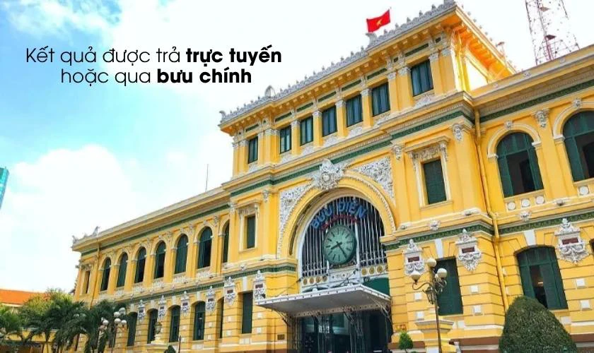 Kết quả được trả trực tuyến hoặc qua bưu chính