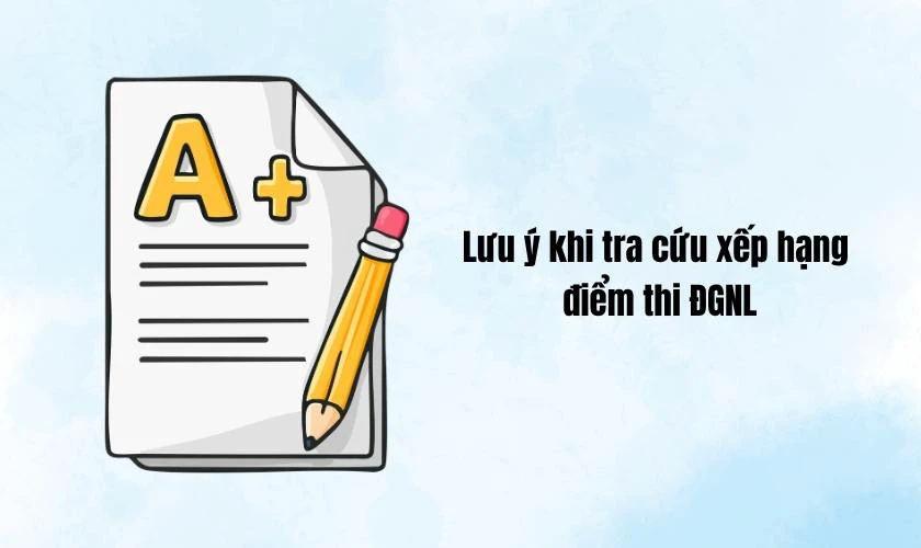 Lưu ý khi tra cứu xếp hạng điểm thi ĐGNL 2026