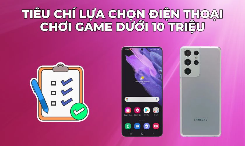 Tiêu chí chọn điện thoại chơi game dưới 10 triệu