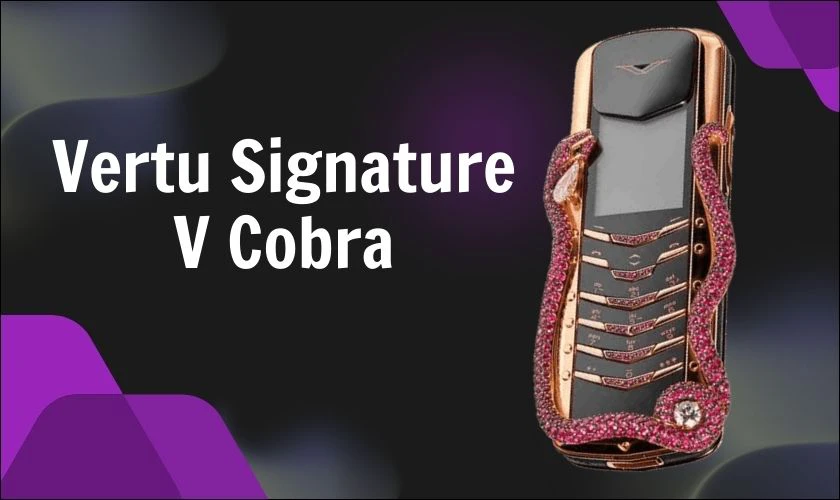 Dòng điện thoại Vertu Signature V Cobra đắt nhất thế giới (~11,500 tỷ đồng)