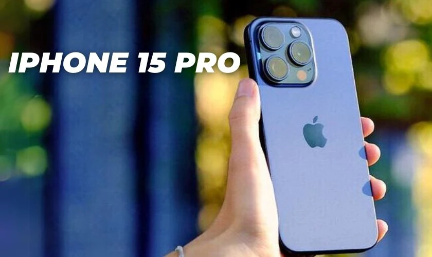 Điện thoại iPhone 15 Pro chụp ảnh đẹp