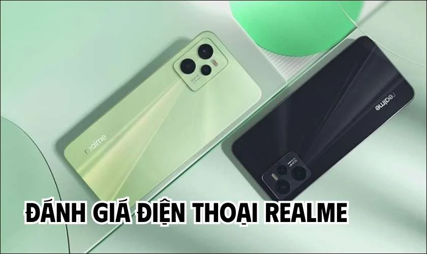 Đánh giá ưu điểm, nhược điểm điện thoại Realme