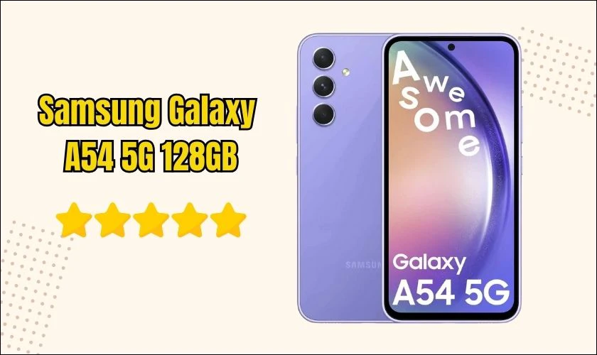 Điện thoại Samsung Galaxy A54 5G 128GB chụp ảnh đẹp