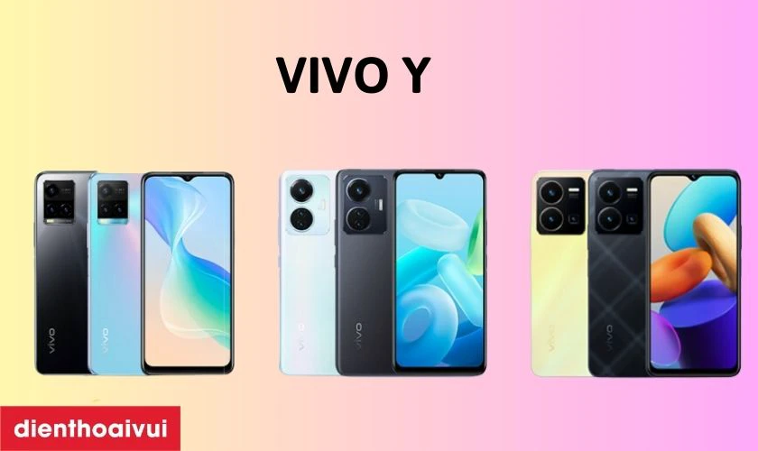 Dòng điện thoại Vivo Y mới nhất - Giải pháp hiệu quả trong tầm giá