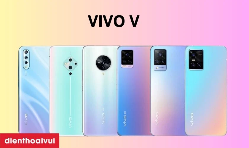Dòng điện thoại Vivo V - Thiết kế đẹp mắt, hiệu suất xuất sắc