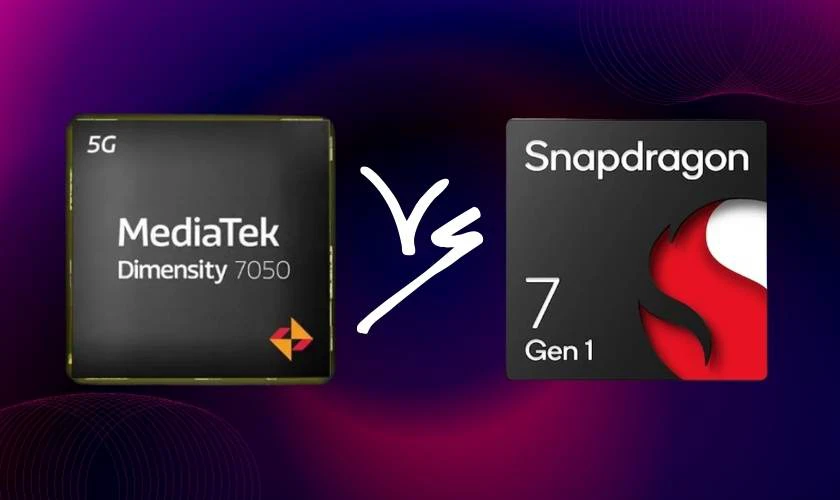 Chip Dimensity 7050 và chip Snapdragon 7 Gen 1