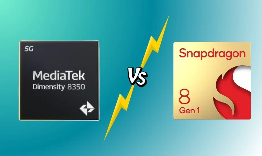 Chip Dimensity 8350 và chip Snapdragon 8 Gen 1