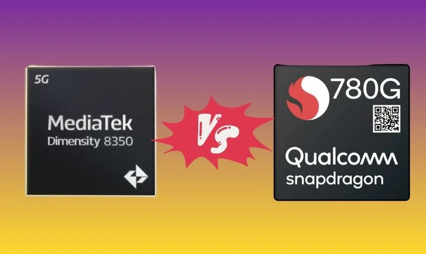 Chip Dimensity 8350 và chip Snapdragon 780G