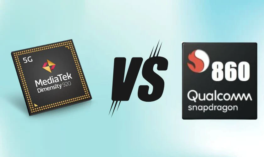 So sánh Dimensity 920 ngang với Snapdragon 860: Chip nào mạnh hơn?