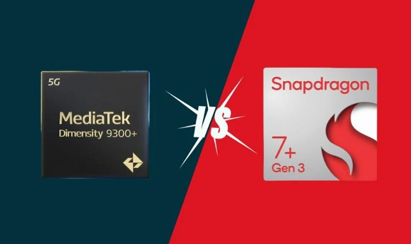 Chip Dimensity 9300 Plus và chip Snapdragon 7+ Gen 3