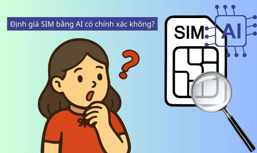 Định giá SIM bằng AI có chính xác không?