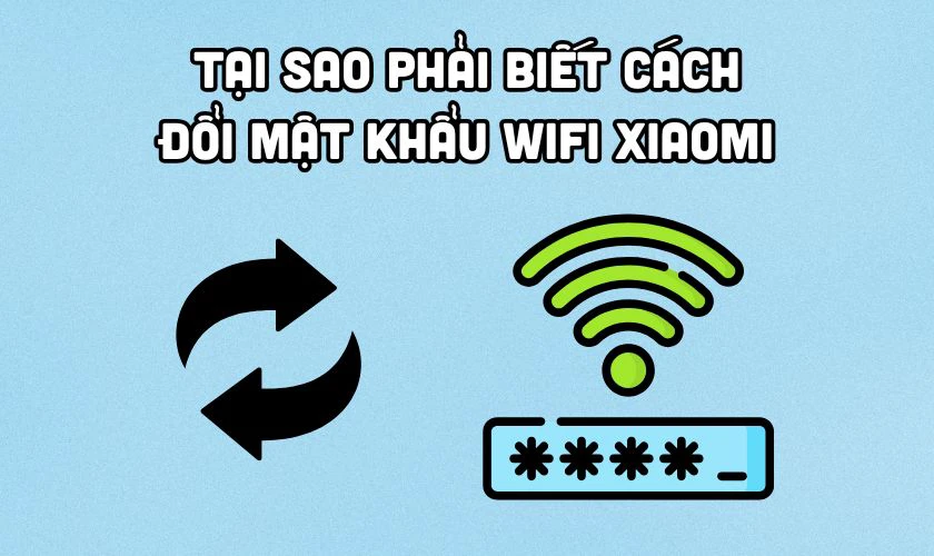 Tại sao phải biết cách đổi mật khẩu?