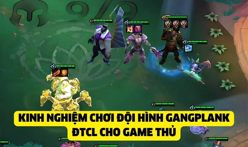 Kinh nghiệm chơi đội hình Gangplank