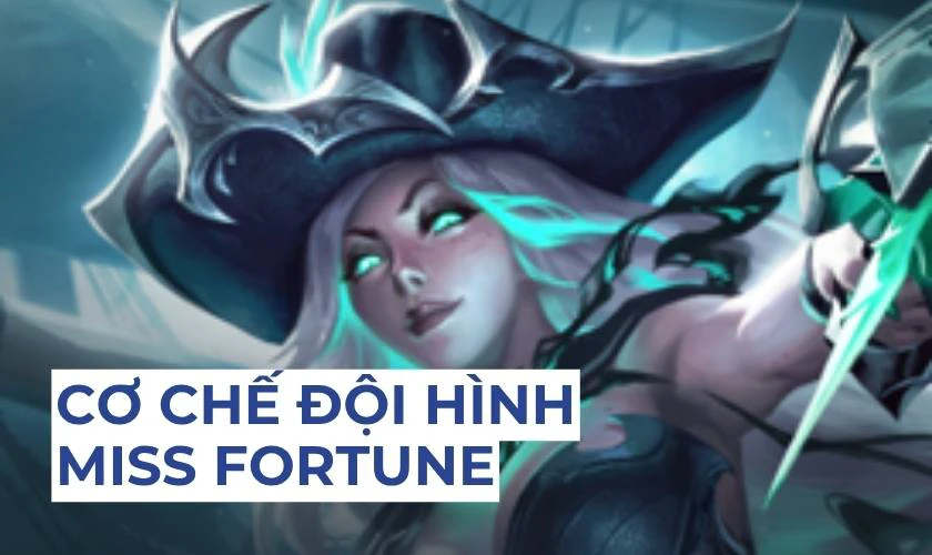 Cơ chế tộc Miss Fortune trong DTCL mùa mới nhất