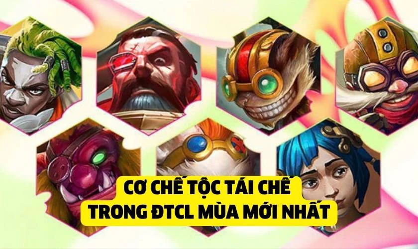 Cơ chế tộc DTCL Tái Chế