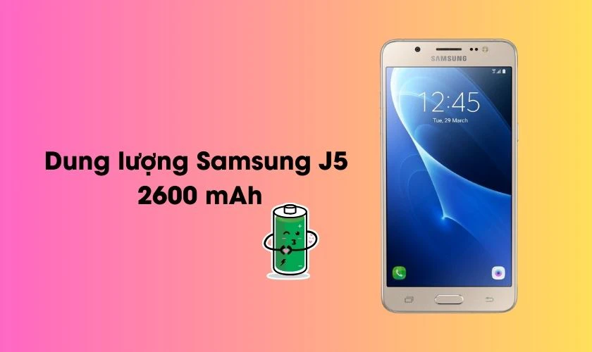 Dung lượng pin Samsung J5 là bao nhiêu