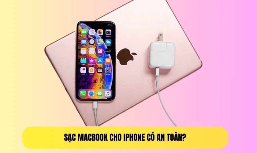 Dùng sạc Macbook cho iPhone liệu có được an toàn không?