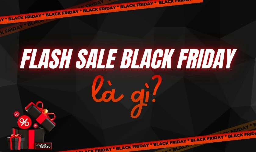 Flash Sale Black Friday là gì?