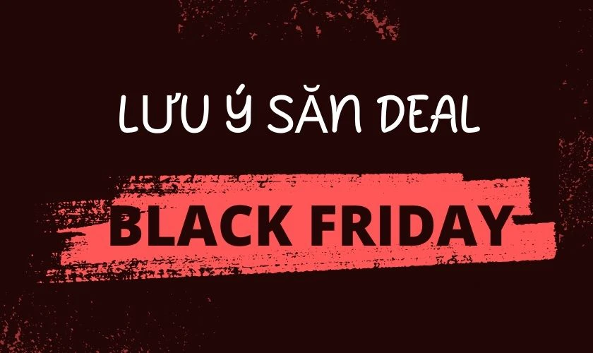 Lưu ý khi săn Flash Sale Black Friday