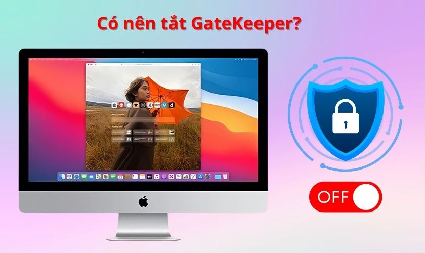 Có nên tắt Gatekeeper trên macOS không?