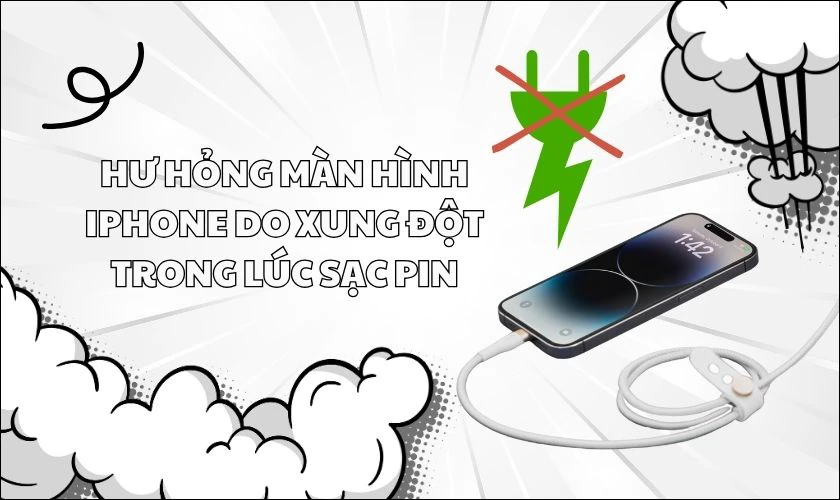 Hư hỏng màn hình iPhone do xung đột trong lúc sạc pin