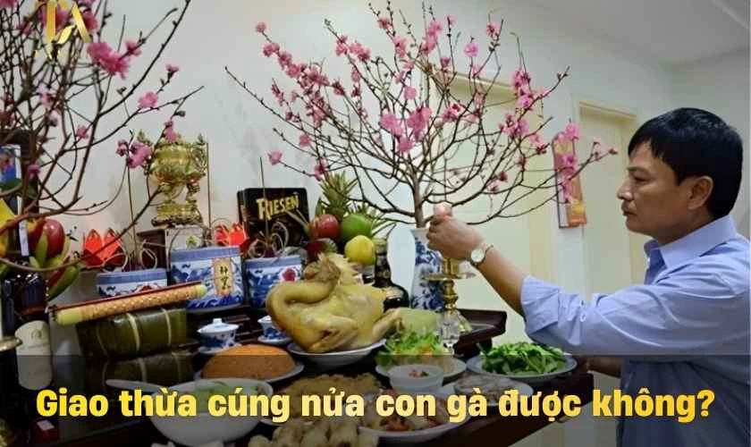 Giao thừa cúng nửa con gà có được không