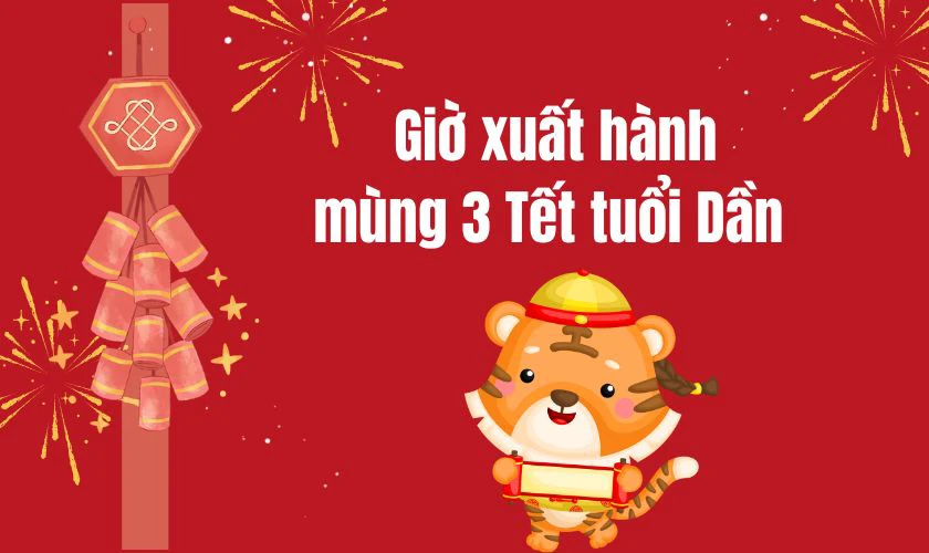 Giờ đẹp xuất hành ngày mùng 3 Tết 2026 theo tuổi chi tiết
