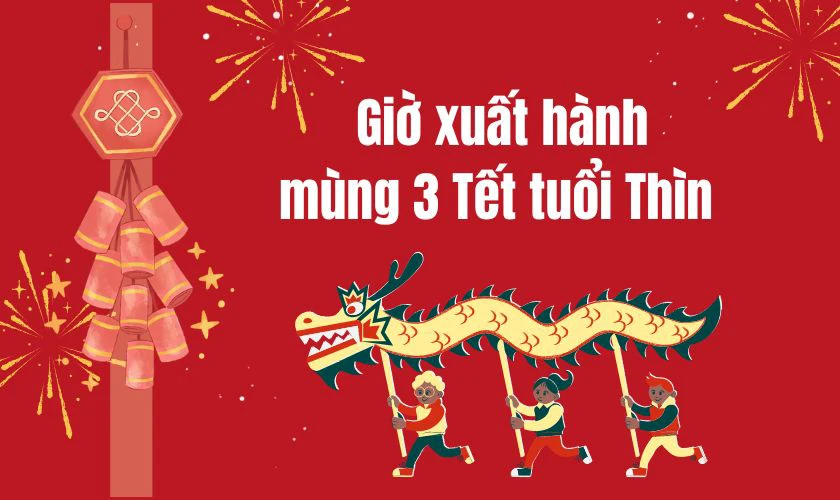 Giờ đẹp xuất hành ngày mùng 3 Tết 2026 tuổi Thìn
