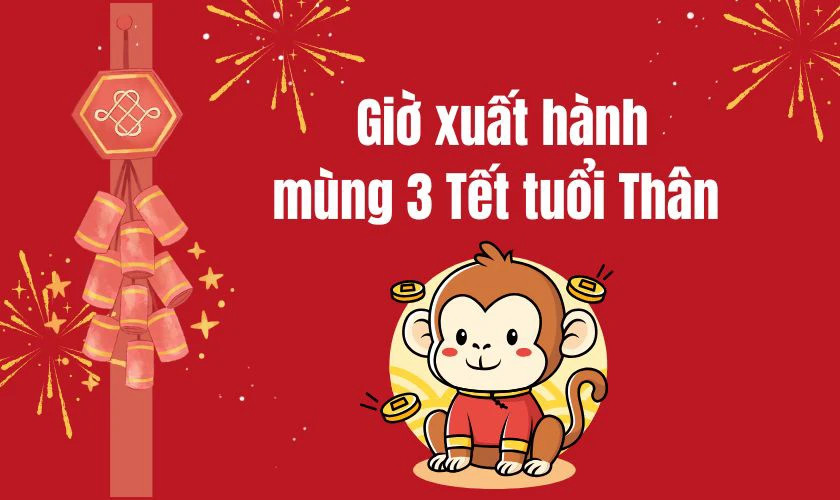 Giờ đẹp xuất hành ngày mùng 3 Tết 2026 tuổi Thân