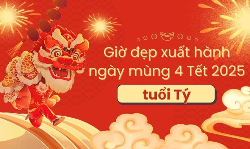 Giờ đẹp xuất hành ngày mùng 4 Tết 2025 theo tuổi