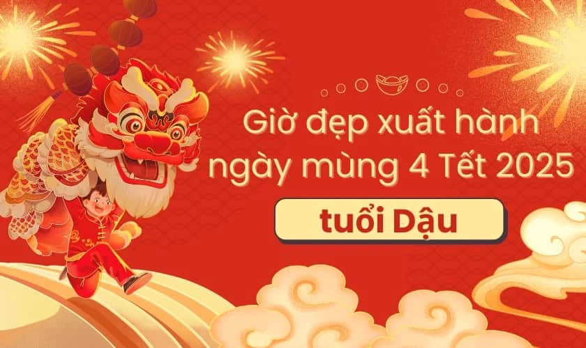 Giờ đẹp xuất hành ngày mùng 4 Tết 2025 tuổi Dậu