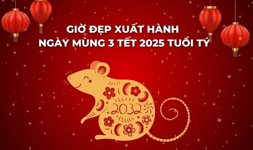 Giờ đẹp xuất hành ngày mùng 3 Tết 2025 theo tuổi
